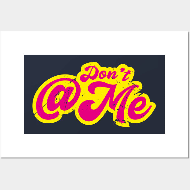 Dont @ Me -Retro (v1) Wall Art by bluerockproducts